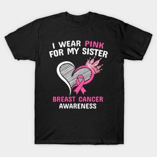 I Wear Pink For My Sister Heart Ribbon Cancer Awareness T-Shirt